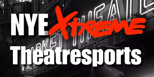 Xtreme Theatresports New Year's Eve Party