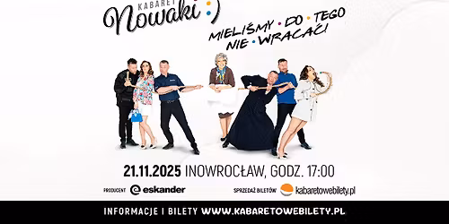 21.11.2025 Inowroc\u0142aw \u2022 Kabaret Nowaki \u2022 Mieli\u015bmy do tego nie wraca\u0107 !
