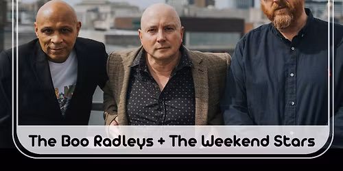 The Boo Radleys + The Weekend Stars