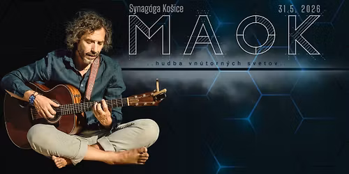 MAOK - koncert - KO\u0160ICE - POSLEDN\u00c9 VSTUPENKY