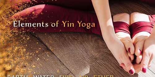 Elements of Yin Yoga -Wisdom of The Elements Series