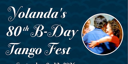 Yolanda\u2019s 80th B-Day Tango Fest: Sept 2026