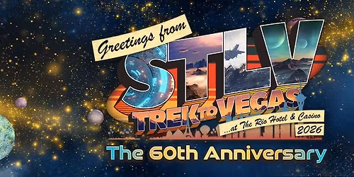 60th Anniversary ST:LV - Star Trek To Vegas (Time: TBD)