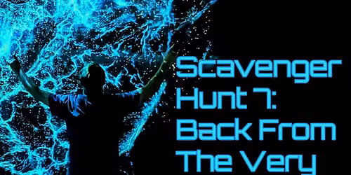 Scavenger Hunt 7: Back From The Very Dead (4-person team required)