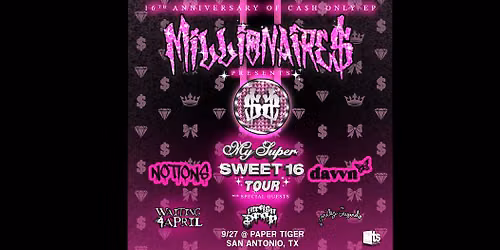 MILLIONAIRE$ - My Sweet 16 Pt 2 Tour\t