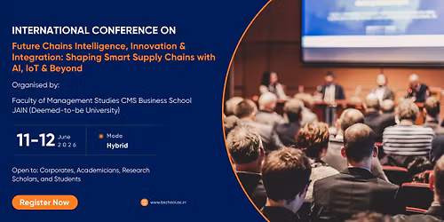 International Conference on Future Chains Intelligence, Innovation &  Integration: Shaping Smart Sup
