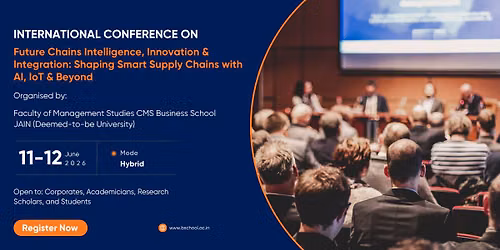 International Conference on Future Chains Intelligence, Innovation & Integration: Shaping Smart Sup