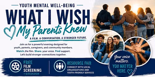 What I Wish My Parents Knew | Youth Mental Well-Being Community Event