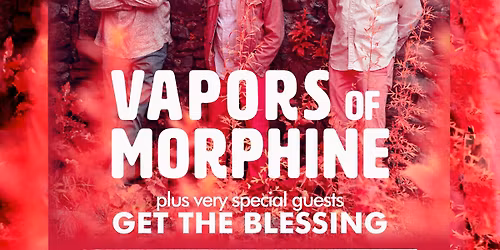 Vapors of Morph*ne + Get the Blessing