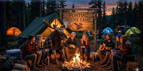 Moose Rider Camp Out Weekend - Pontiac Open for Moose Members and registered Guests