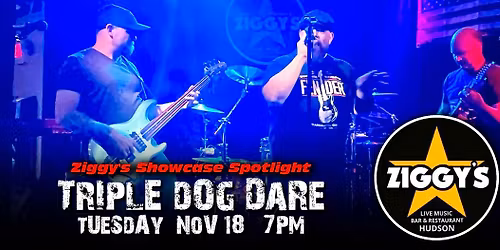 Triple Dog Dare ROCKS Ziggy's Hudson Showcase Spotlight!