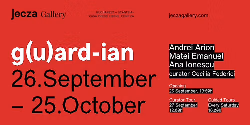 g(U)ard-ian \u2014 Vernisaj | Jecza Gallery Bucharest