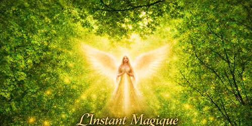 "L'Instant Magique : Du Naturel au Surnaturel"- Mieux-\u00catre & Arts Divinatoires - Pertuis (84)