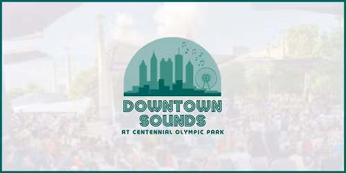 Downtown Sounds at Centennial Olympic Park