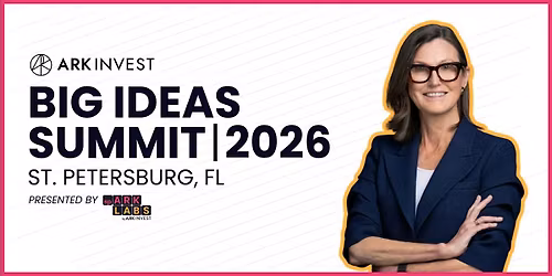ARK Big Ideas Summit 2026