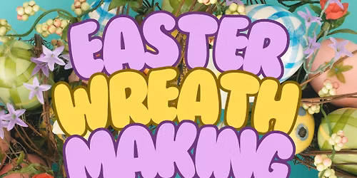 Easter Wreath Making 