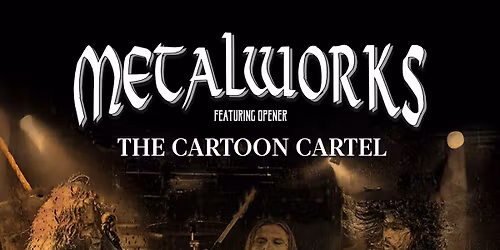 Metalworks presents 'The Cartoon Cartel' at The Underworld \/\/ FREE ENTRY
