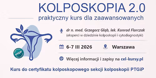 Kolposkopia 2.0 dla zaawansowanych - kurs do Certyfikatu Kolposkopowego PTGiP