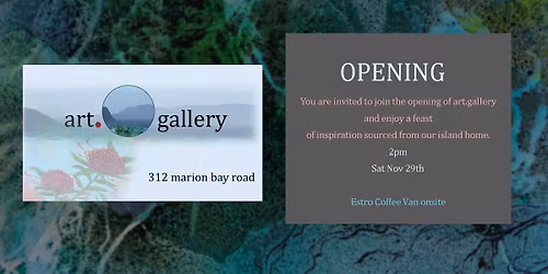 Art * gallery OPENING at Marion Bay TAS ! Come enjoy the hosts' opening artworks!. A TASTE of Tas