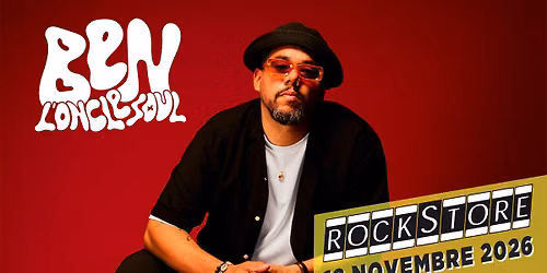 BEN L'ONCLE SOUL \u2022 Rockstore, Montpellier