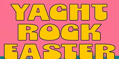 YACHT ROCK EASTER w\/ DJ TAZE