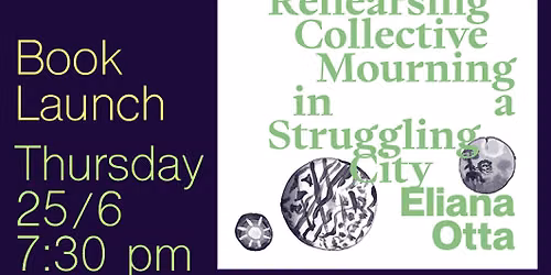 Book Launch: Lost and Shared. Rehearsing Collective Mourning in a Struggling City 