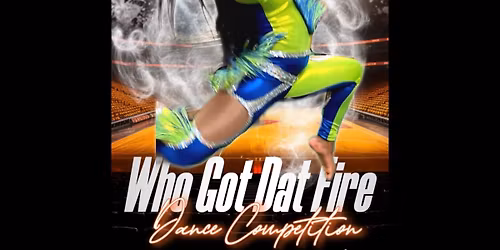 \u201c Who Got Dat Fire \u201c Dance Competition
