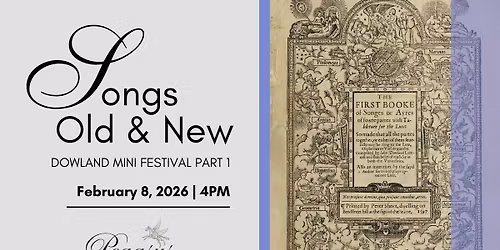 Dowland Mini Festival Part 1: Songs Old & New 