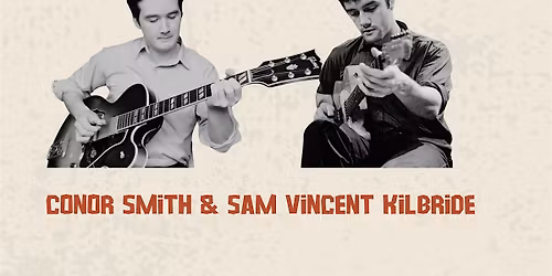 Jazz Bar Friday: Conor Smith and Sam Vincent Kilbride [Jazz \/ Pedal Steel]