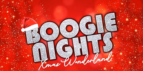 Boogie Nights Xmas Wonderland 80s 90s & 00s Party! - Ely