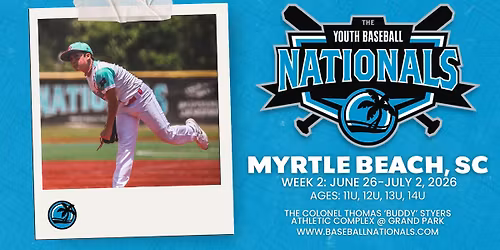 Youth Baseball Nationals - Myrtle Beach - Week 2: June 26-July 2, 2026