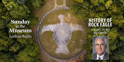 Sunday at the Museum Lecture Series - The History of Rock Eagle with Arch Smith