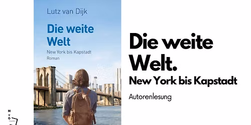 DIE WEITE WELT. NEW YORK BIS KAPSTADT. AUTORENLESUNG MIT LUTZ VAN DIJK