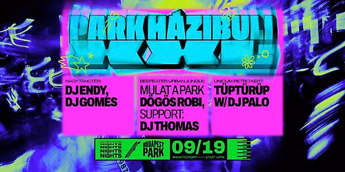 Park H\u00e1zibuli XXL w\/ DJ Endy, DJ Gomes, D\u00f6g\u00f6s Robi, DJ Thomas, DJ Palo \u23fe Nights of Budapest Park