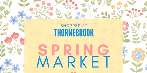 Spring Market at The Shoppes at Thornebrook