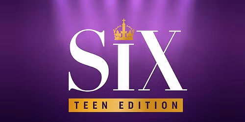 Six: Teen Edition