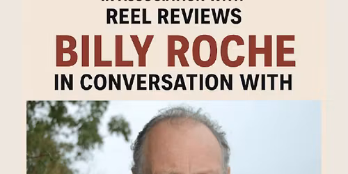 Wexford Retro Movie Club & Reel Reviews Present: A Conversation with Billy Roche