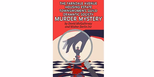 The Farndale Av Housing Estate Townswomen\u2019s Guild Dramatic Society M**der M
