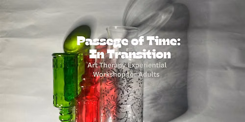 [Art Therapy Experiential Workshop] Passage of Time: In Transition