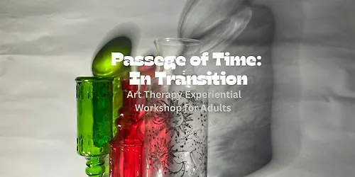 [Art Therapy Experiential Workshop] Passage of Time In Transition