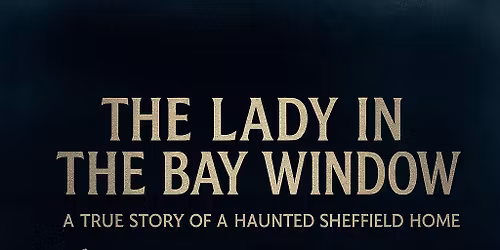 The Lady in the Bay Window \u2013 Live Paranormal Stage Show