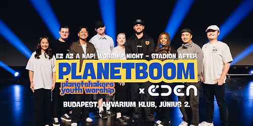 Ez az a nap! Worship Night - Stadion After: planetboom x \u00c9den