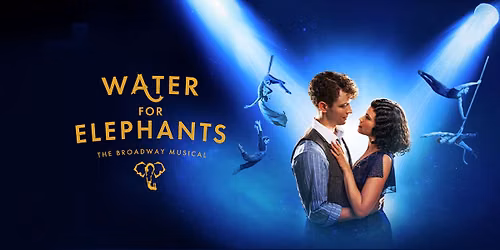 Water for Elephants - The Musical — Thrivent Financial Hall At Fox Cities Performing Arts Center