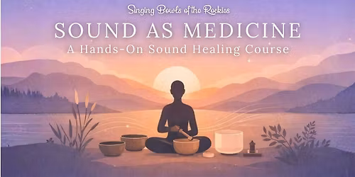 Sound as Medicine: A Hands-On Sound Healing Class