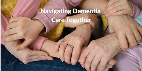 Dementia Care Support: Connection, Belonging & \u201cWandering\u201d (Hybrid)