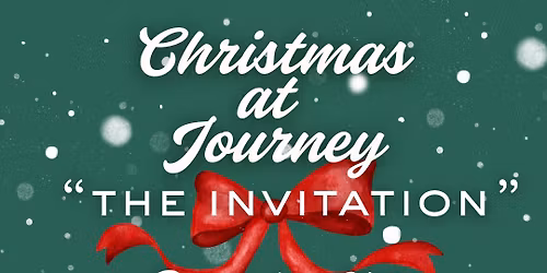Christmas at Journey "The Invitation" 