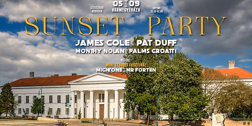 Sunset Party \u276f\u276f\u276f James Cole & Pat Duff \u276f\u276f\u276f 05.09. Szeksz\u00e1rd, V\u00e1rmegyeh\u00e1za