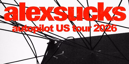 Alexsucks Madrid Tickets