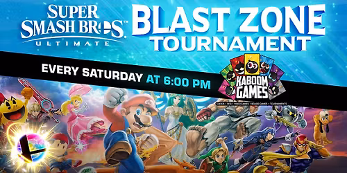 Blast Zone (Weekly Smash Ultimate Tournament) @ Kaboom Games - McAllen