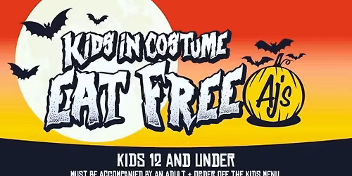 **\ud83c\udf83\ud83d\udc7b Halloween Kids Eat Free at AJ's! \ud83d\udc7b\ud83c\udf83**